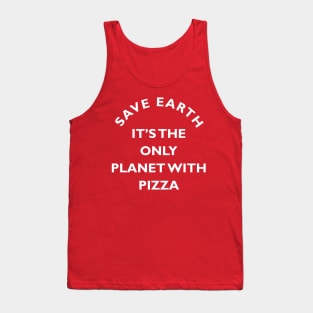 Save Earth for Pizza Tank Top